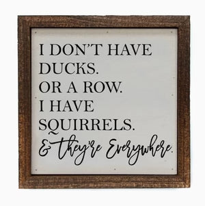 I Don't Have Ducks Sign